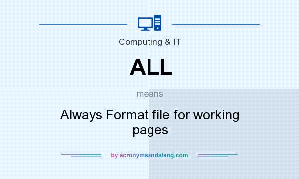 What does ALL mean? It stands for Always Format file for working pages