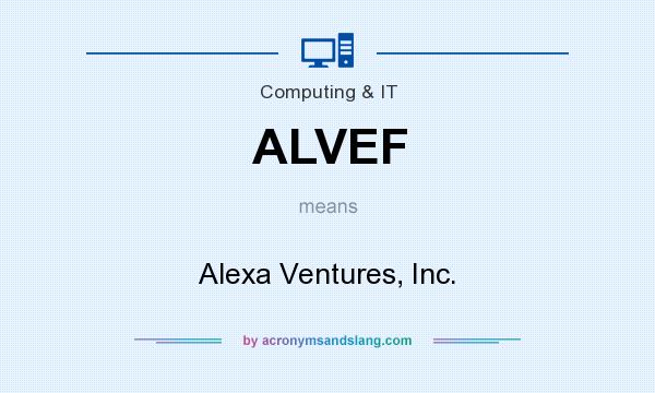What does ALVEF mean? It stands for Alexa Ventures, Inc.