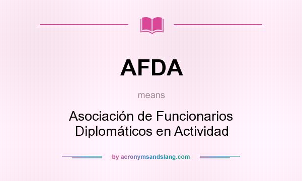 What does AFDA mean? It stands for Asociación de Funcionarios Diplomáticos en Actividad