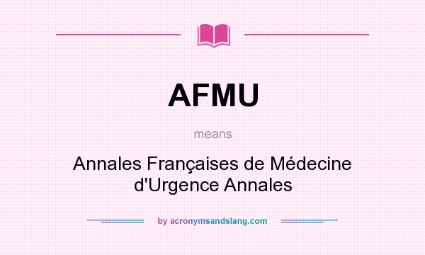 What does AFMU mean? It stands for Annales Françaises de Médecine d`Urgence Annales