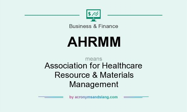 What does AHRMM mean? It stands for Association for Healthcare Resource & Materials Management