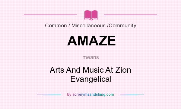 What does AMAZE mean? It stands for Arts And Music At Zion Evangelical