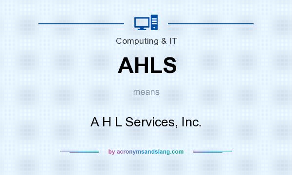What does AHLS mean? It stands for A H L Services, Inc.