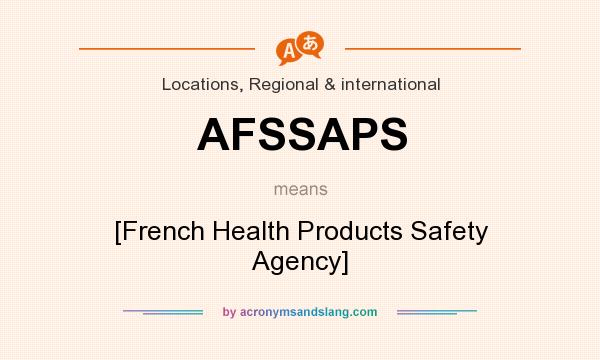 What does AFSSAPS mean? It stands for [French Health Products Safety Agency]