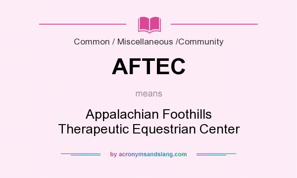 What does AFTEC mean? It stands for Appalachian Foothills Therapeutic Equestrian Center