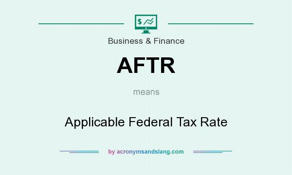 What does AFTR mean? It stands for Applicable Federal Tax Rate