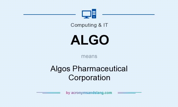 What does ALGO mean? It stands for Algos Pharmaceutical Corporation