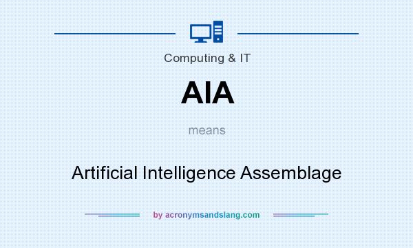 What does AIA mean? It stands for Artificial Intelligence Assemblage