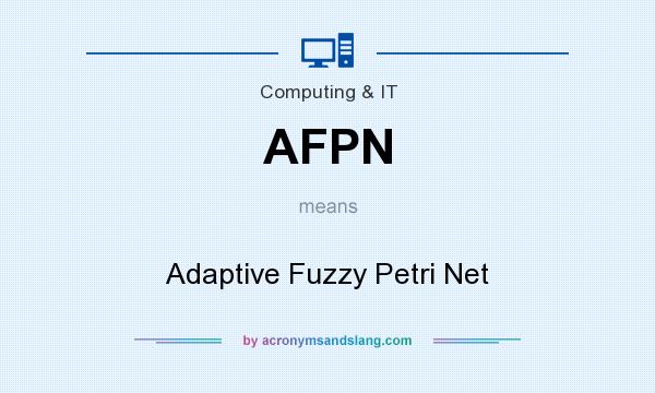 What does AFPN mean? It stands for Adaptive Fuzzy Petri Net