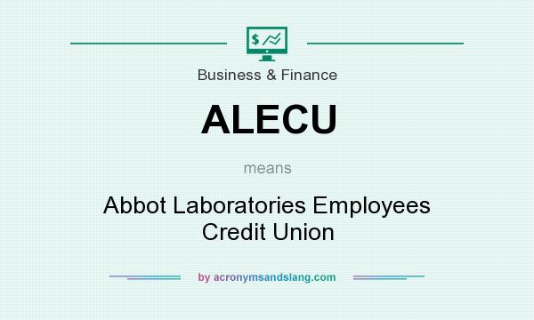What does ALECU mean? It stands for Abbot Laboratories Employees Credit Union