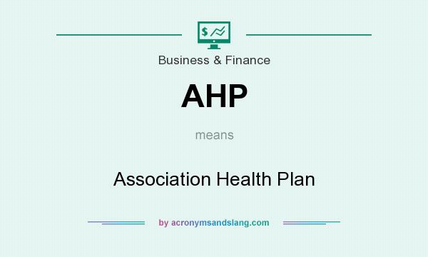 What does AHP mean? It stands for Association Health Plan