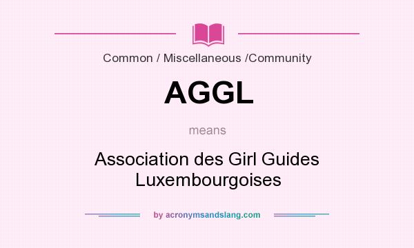 What does AGGL mean? It stands for Association des Girl Guides Luxembourgoises