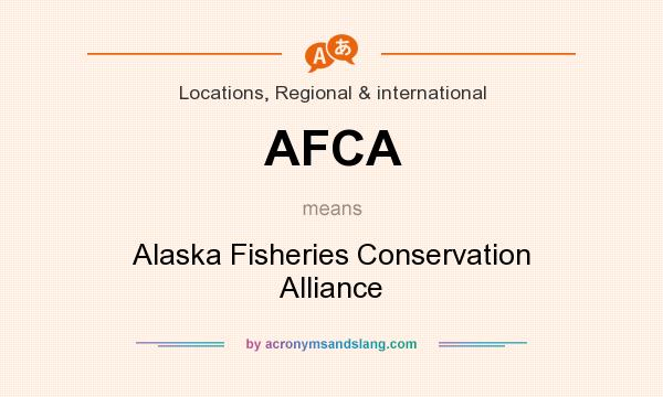What does AFCA mean? It stands for Alaska Fisheries Conservation Alliance