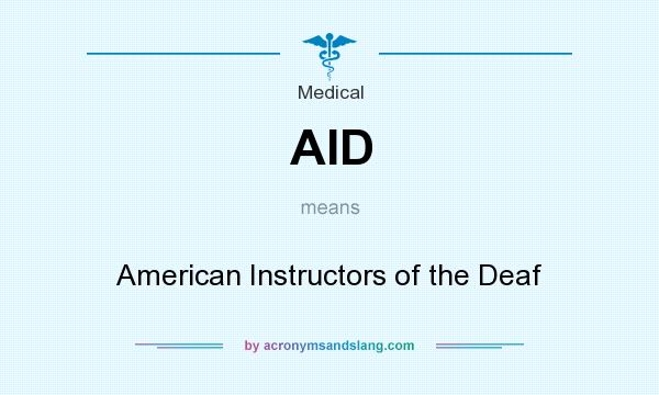 What does AID mean? It stands for American Instructors of the Deaf
