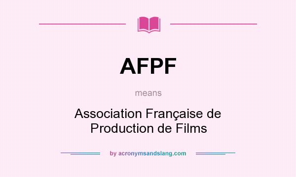 What does AFPF mean? It stands for Association Française de Production de Films