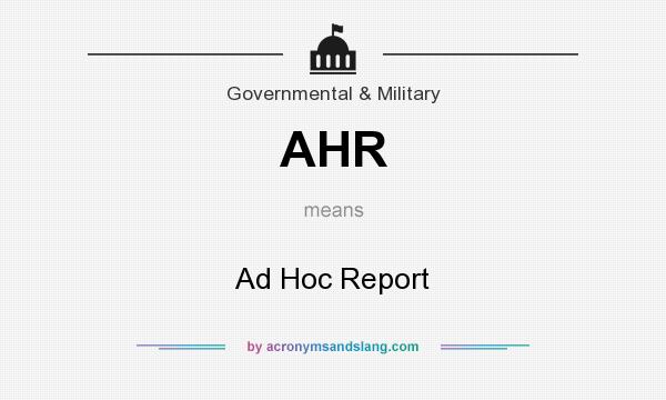What does AHR mean? It stands for Ad Hoc Report