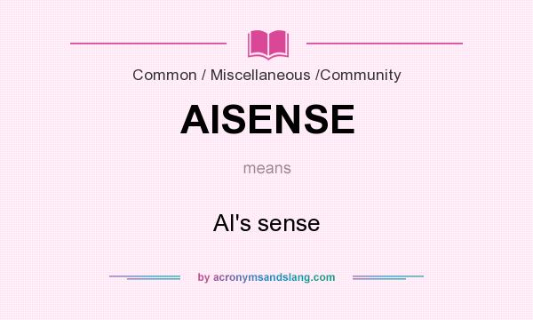 What does AISENSE mean? It stands for AI`s sense