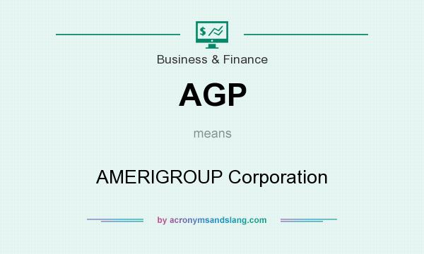 What does AGP mean? It stands for AMERIGROUP Corporation