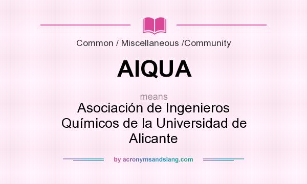 What does AIQUA mean? It stands for Asociación de Ingenieros Químicos de la Universidad de Alicante