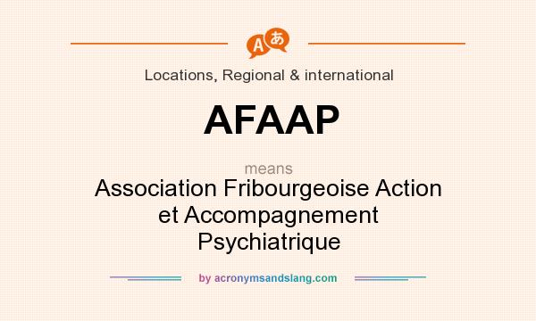 What does AFAAP mean? It stands for Association Fribourgeoise Action et Accompagnement Psychiatrique