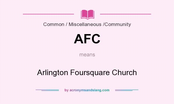 What does AFC mean? It stands for Arlington Foursquare Church