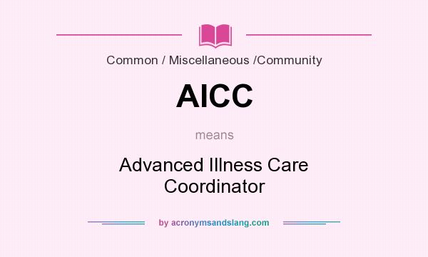 What does AICC mean? It stands for Advanced Illness Care Coordinator