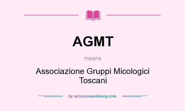 What does AGMT mean? It stands for Associazione Gruppi Micologici Toscani