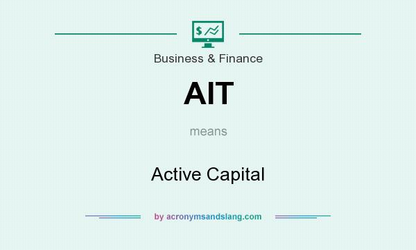 What does AIT mean? It stands for Active Capital