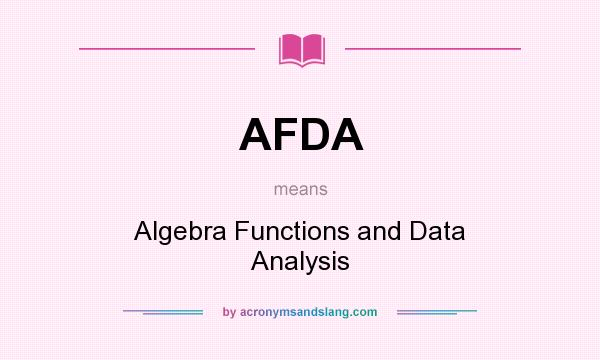 What does AFDA mean? It stands for Algebra Functions and Data Analysis