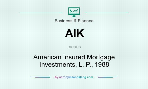 What does AIK mean? It stands for American Insured Mortgage Investments, L. P., 1988
