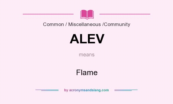 What does ALEV mean? It stands for Flame