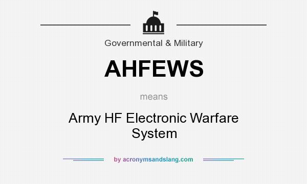 What does AHFEWS mean? It stands for Army HF Electronic Warfare System