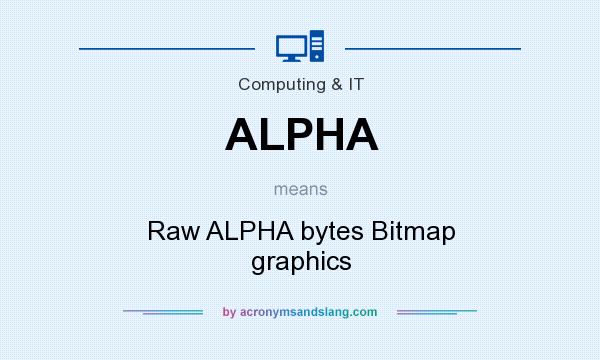 What does ALPHA mean? It stands for Raw ALPHA bytes Bitmap graphics