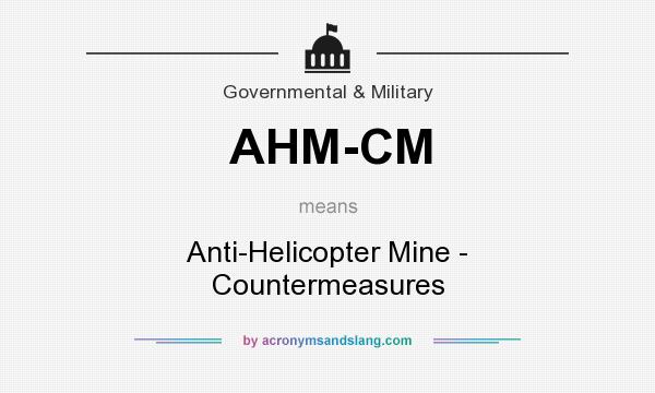 What does AHM-CM mean? It stands for Anti-Helicopter Mine - Countermeasures
