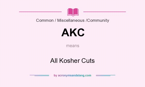 What does AKC mean? It stands for All Kosher Cuts