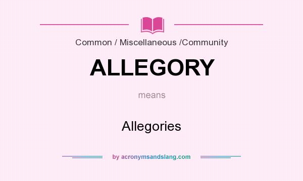 What does ALLEGORY mean? It stands for Allegories