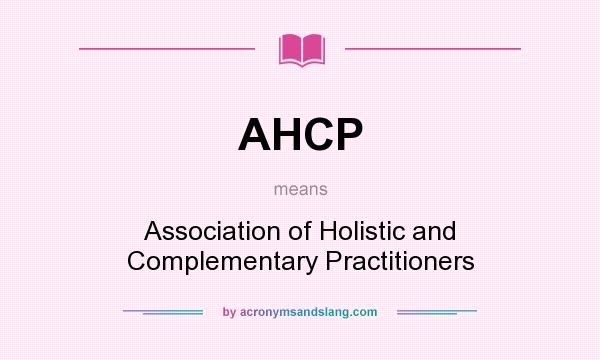 What does AHCP mean? It stands for Association of Holistic and Complementary Practitioners