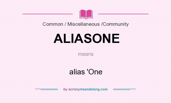 What does ALIASONE mean? It stands for alias `One