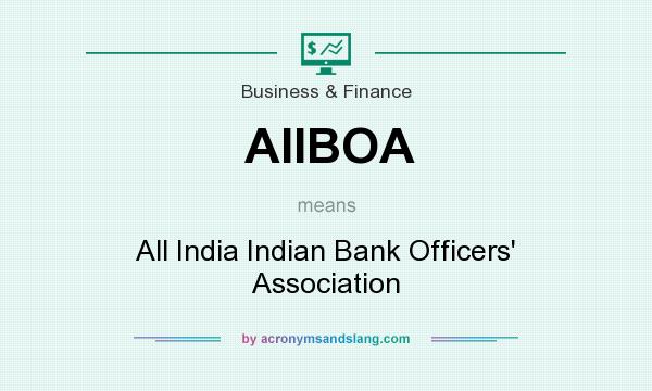 What does AIIBOA mean? It stands for All India Indian Bank Officers` Association