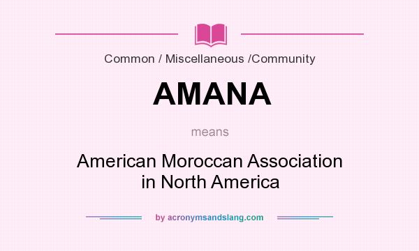 What does AMANA mean? It stands for American Moroccan Association in North America