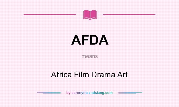 What does AFDA mean? It stands for Africa Film Drama Art