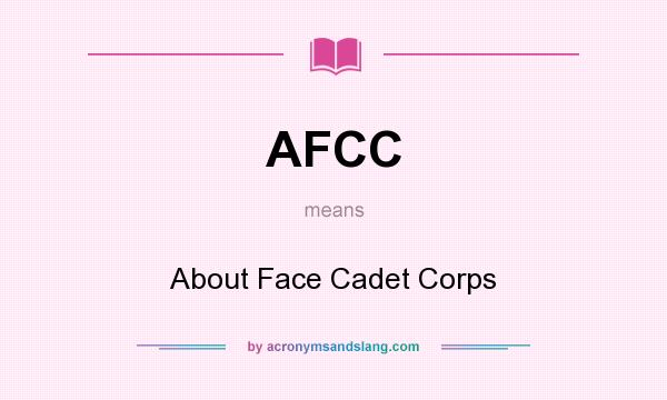 What does AFCC mean? It stands for About Face Cadet Corps
