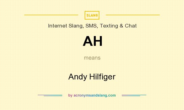 What does AH mean? It stands for Andy Hilfiger