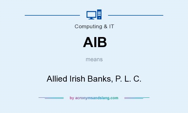 What does AIB mean? It stands for Allied Irish Banks, P. L. C.