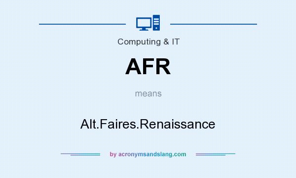 What does AFR mean? It stands for Alt.Faires.Renaissance