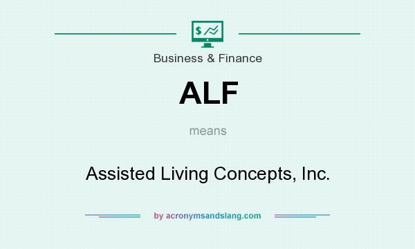 What does ALF mean? It stands for Assisted Living Concepts, Inc.