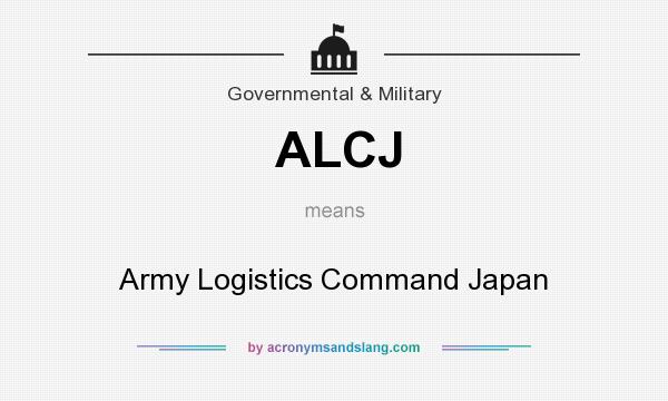 What does ALCJ mean? It stands for Army Logistics Command Japan