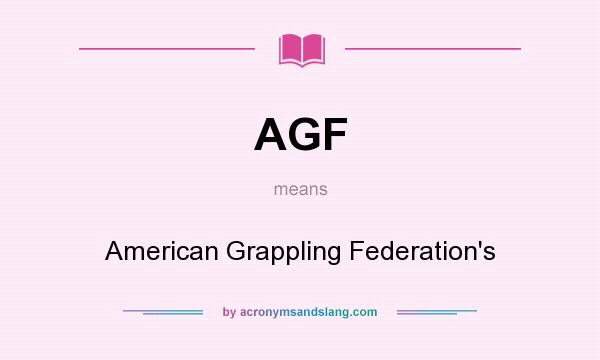 What does AGF mean? It stands for American Grappling Federation`s