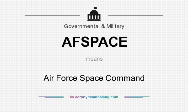 What does AFSPACE mean? It stands for Air Force Space Command