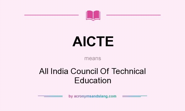 What does AICTE mean? It stands for All India Council Of Technical Education 